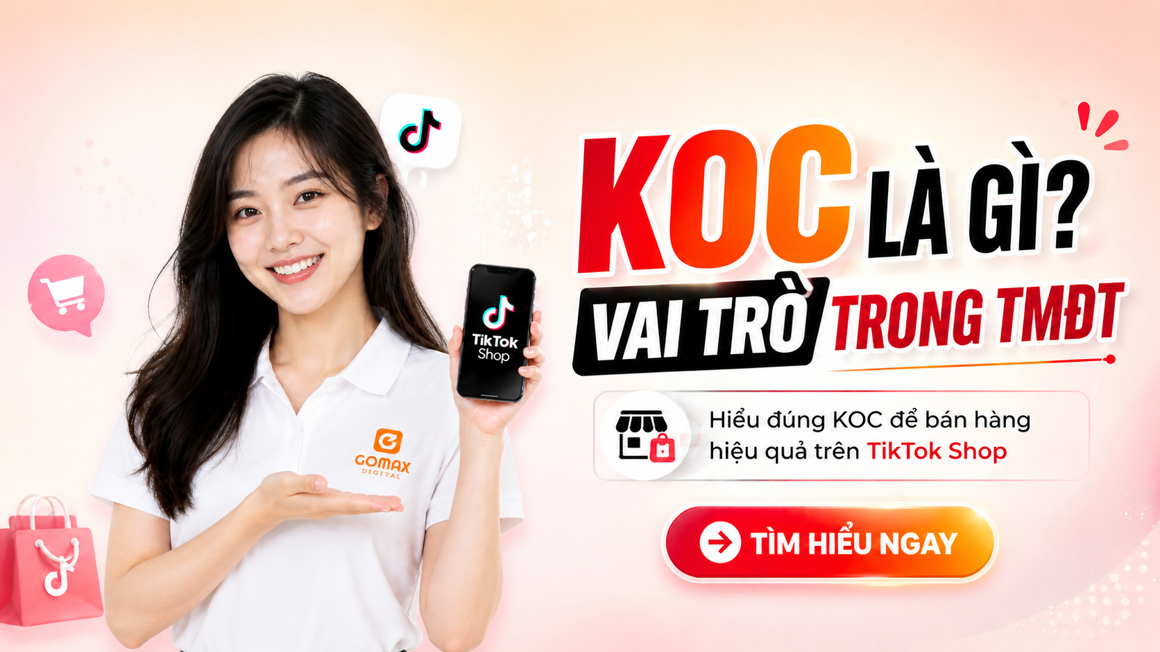 KOC là gì? Vai trò của KOC trong TikTok Shop và thương mại điện tử