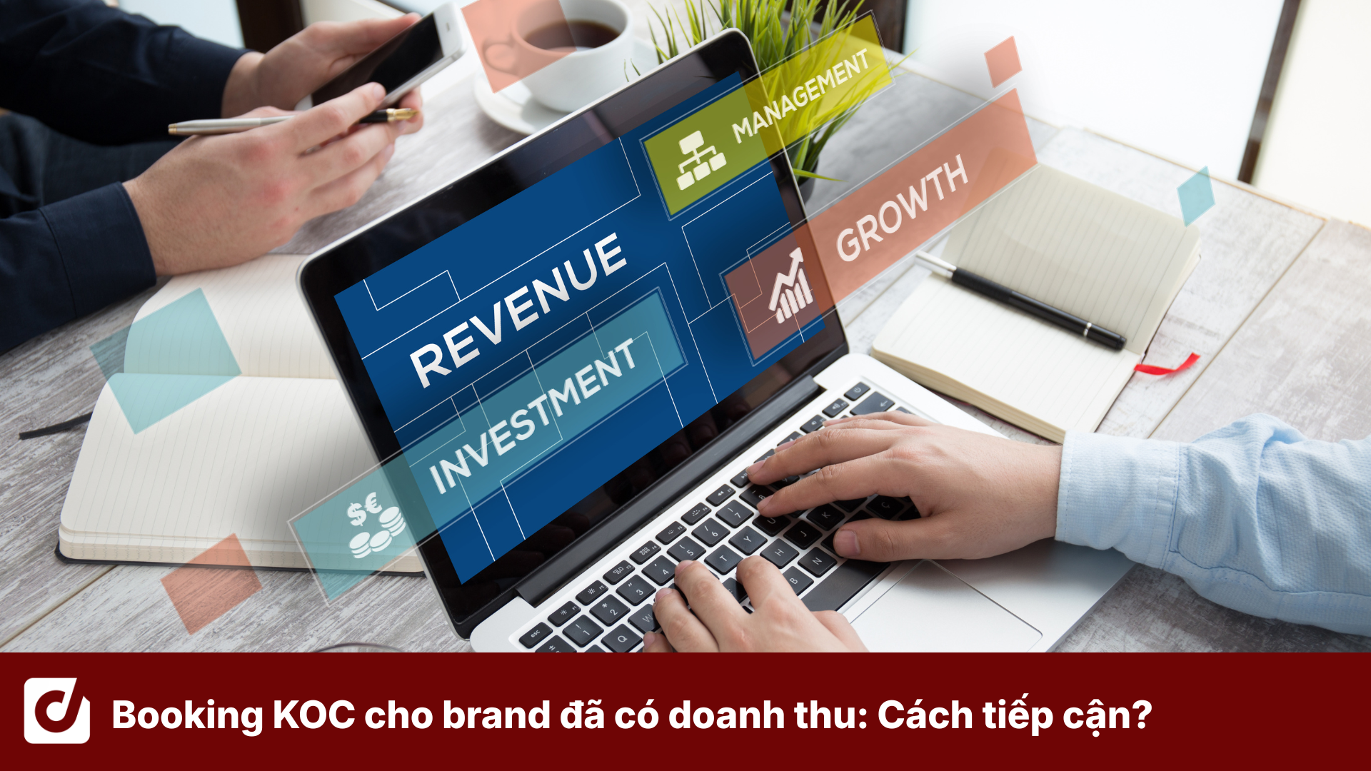 Booking KOC cho brand đã có doanh thu: Vì sao mỗi giai đoạn cần một cách tiếp cận khác nhau?