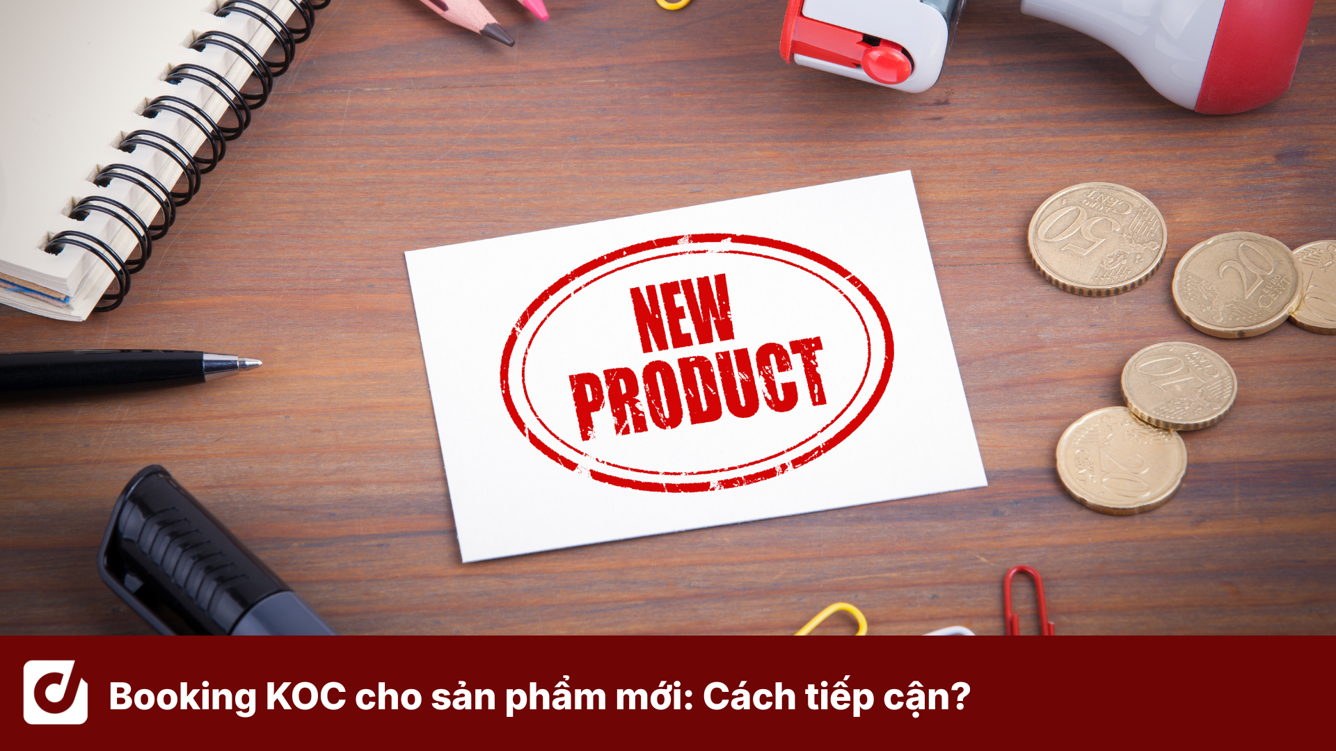 Booking KOC cho sản phẩm mới: Vì sao mỗi giai đoạn cần một cách tiếp cận khác nhau?