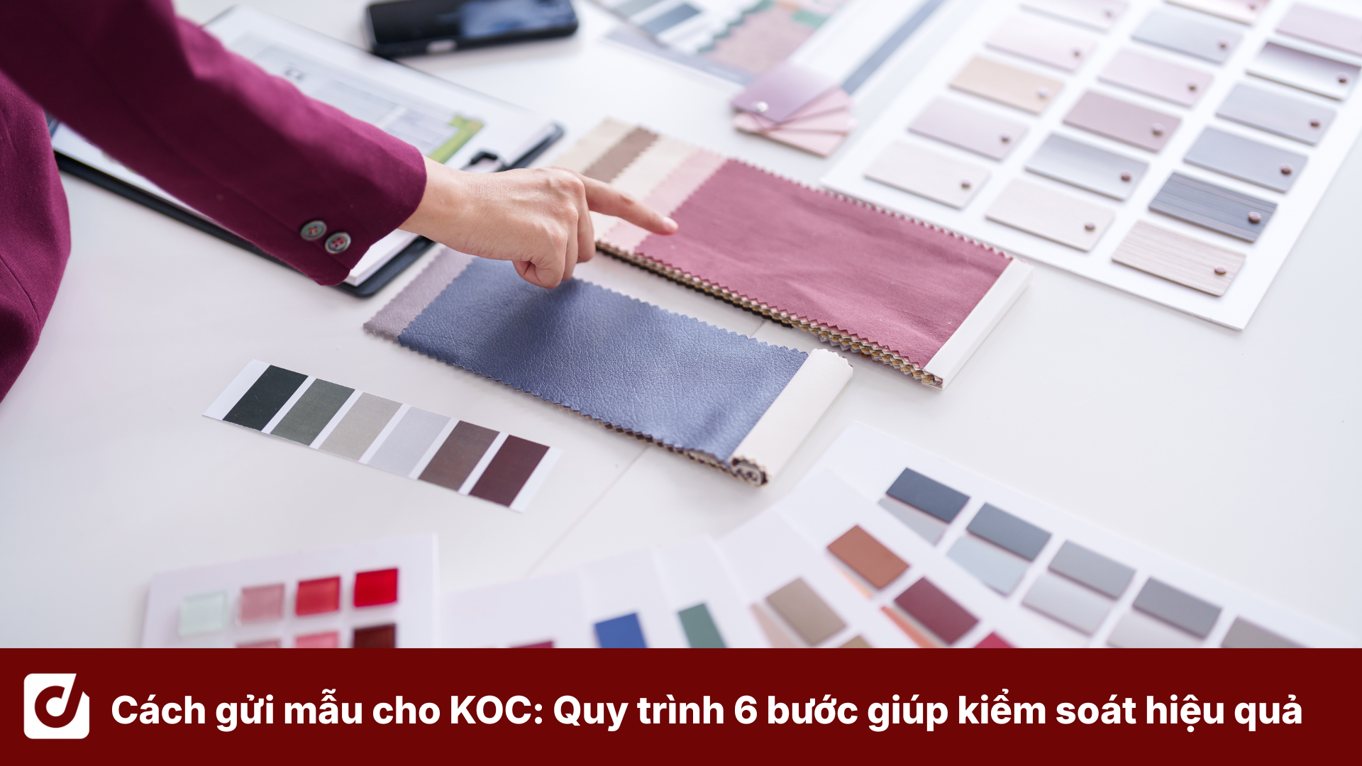 Cách gửi mẫu cho KOC: Quy trình 6 bước giúp kiểm soát chiến dịch hiệu quả