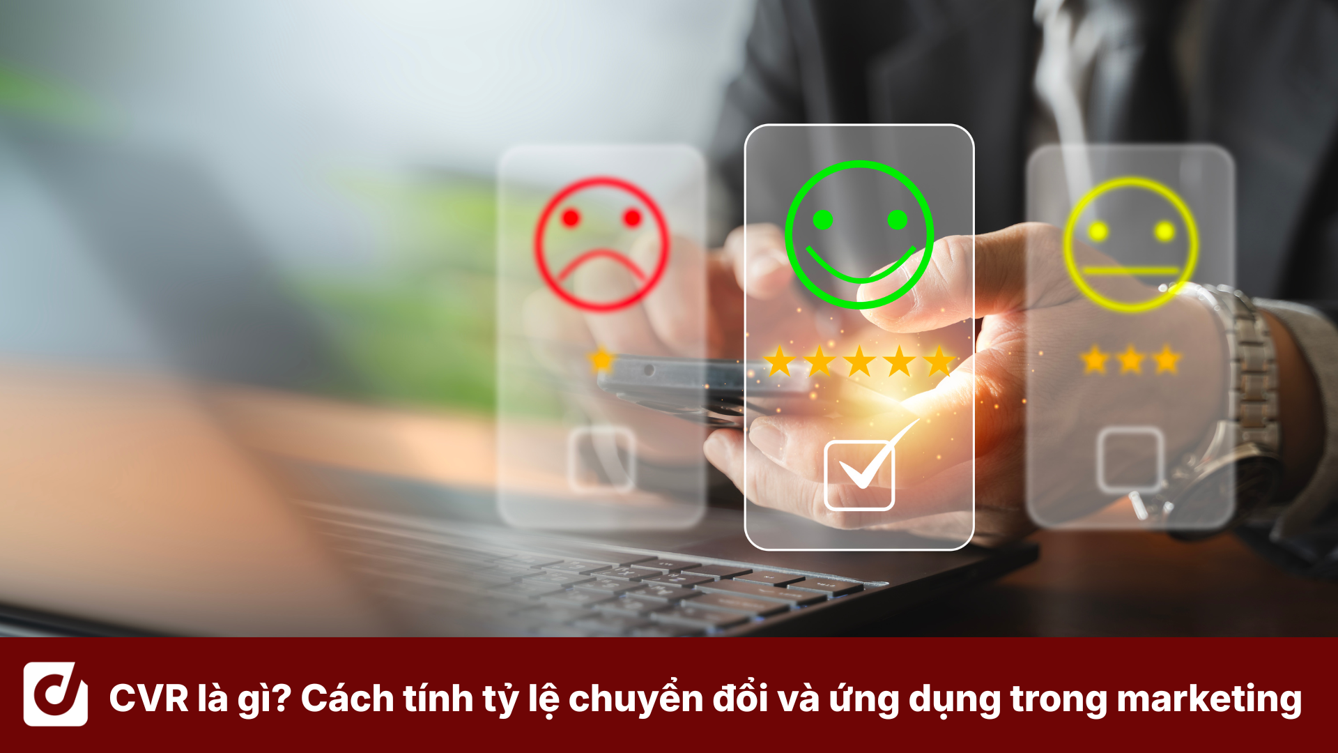 CVR là gì? Cách tính tỷ lệ chuyển đổi và ứng dụng trong marketing