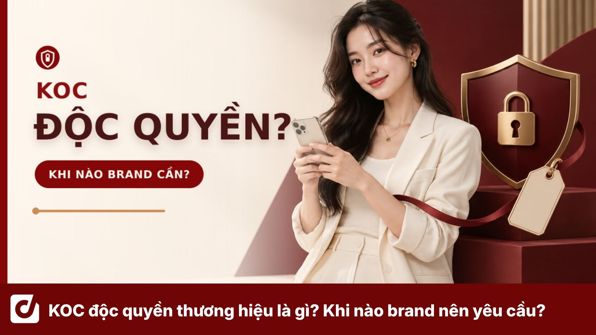KOC độc quyền thương hiệu là gì? Khi nào brand nên yêu cầu độc quyền?