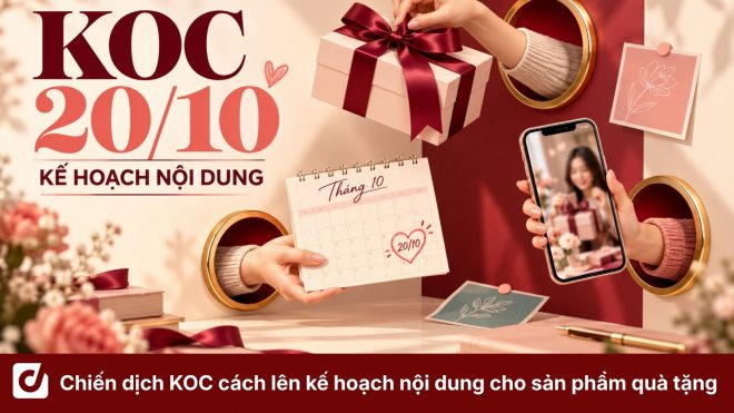 Chiến dịch KOC 20/10: Cách lên kế hoạch nội dung cho sản phẩm quà tặng